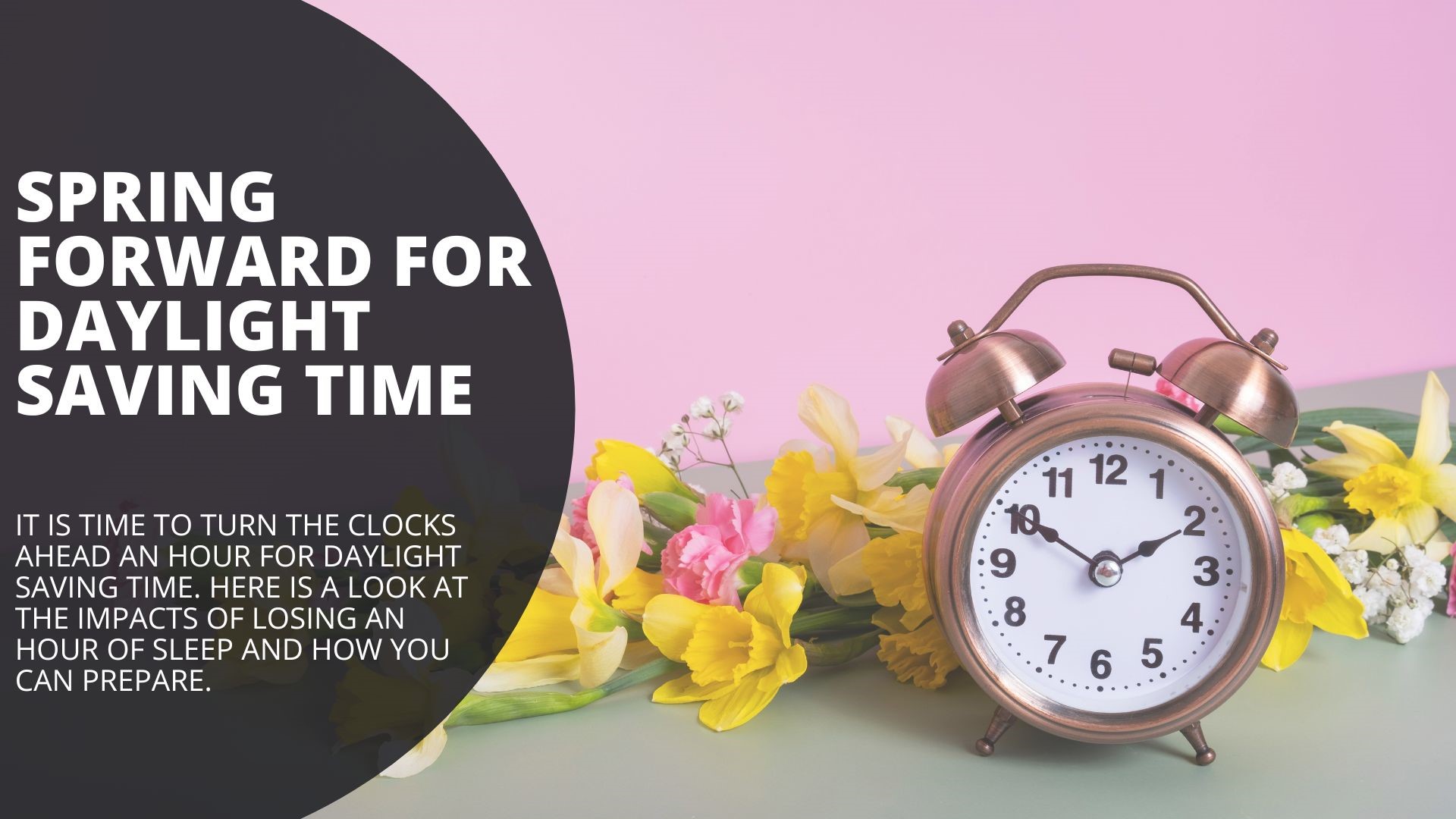 It is time to turn the clocks ahead an hour for Daylight Saving Time. Here is a look at the impacts of losing an hour of sleep and how you can prepare.