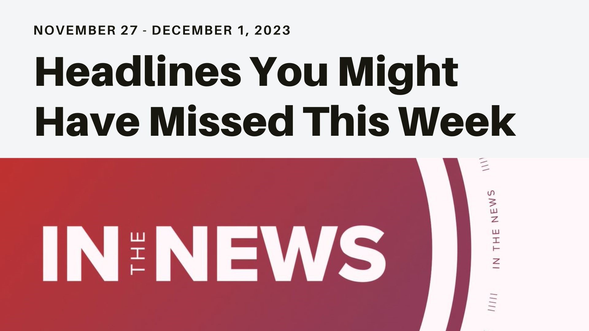 A look at the headlines you might have missed this week from former first lady Rosalynn Carter laid to rest to concerns of respiratory illness worldwide.