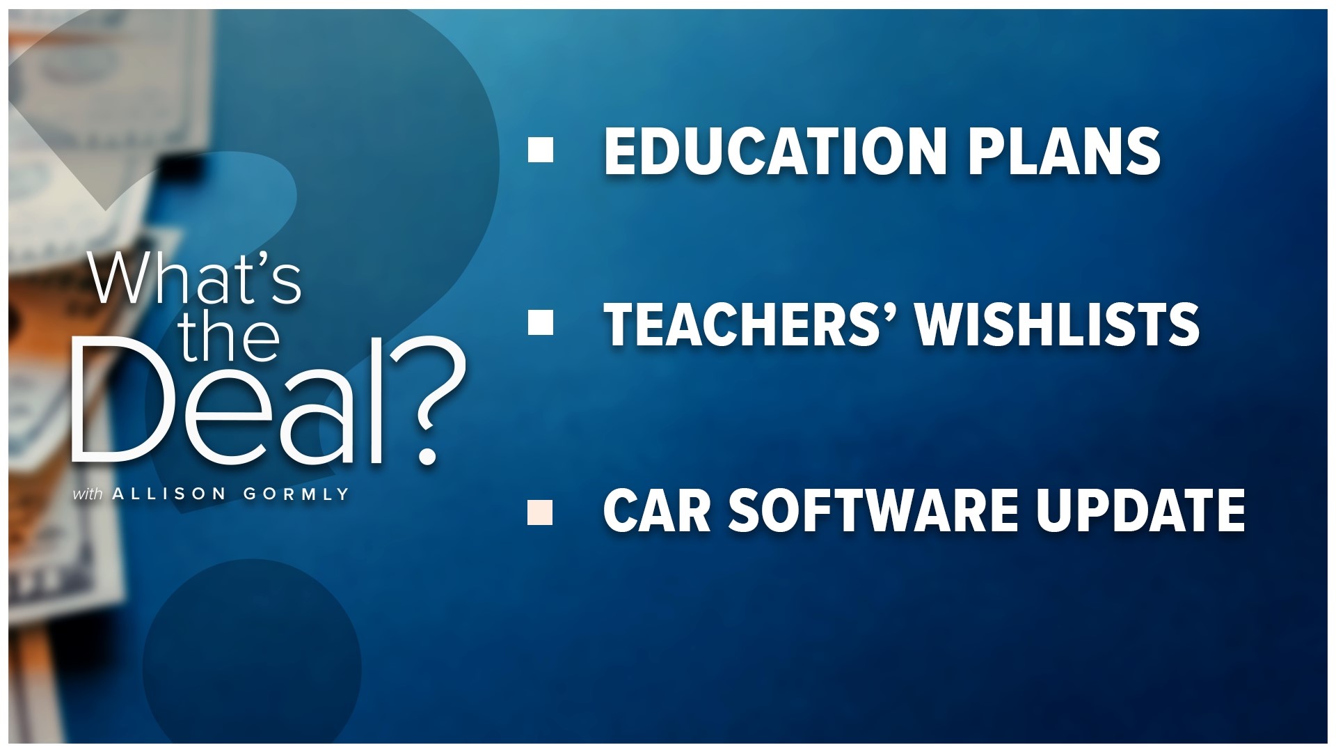We look into what's the deal with education plans and how teachers can get help from the community for school supplies. Plus, the car software update to stop thefts.