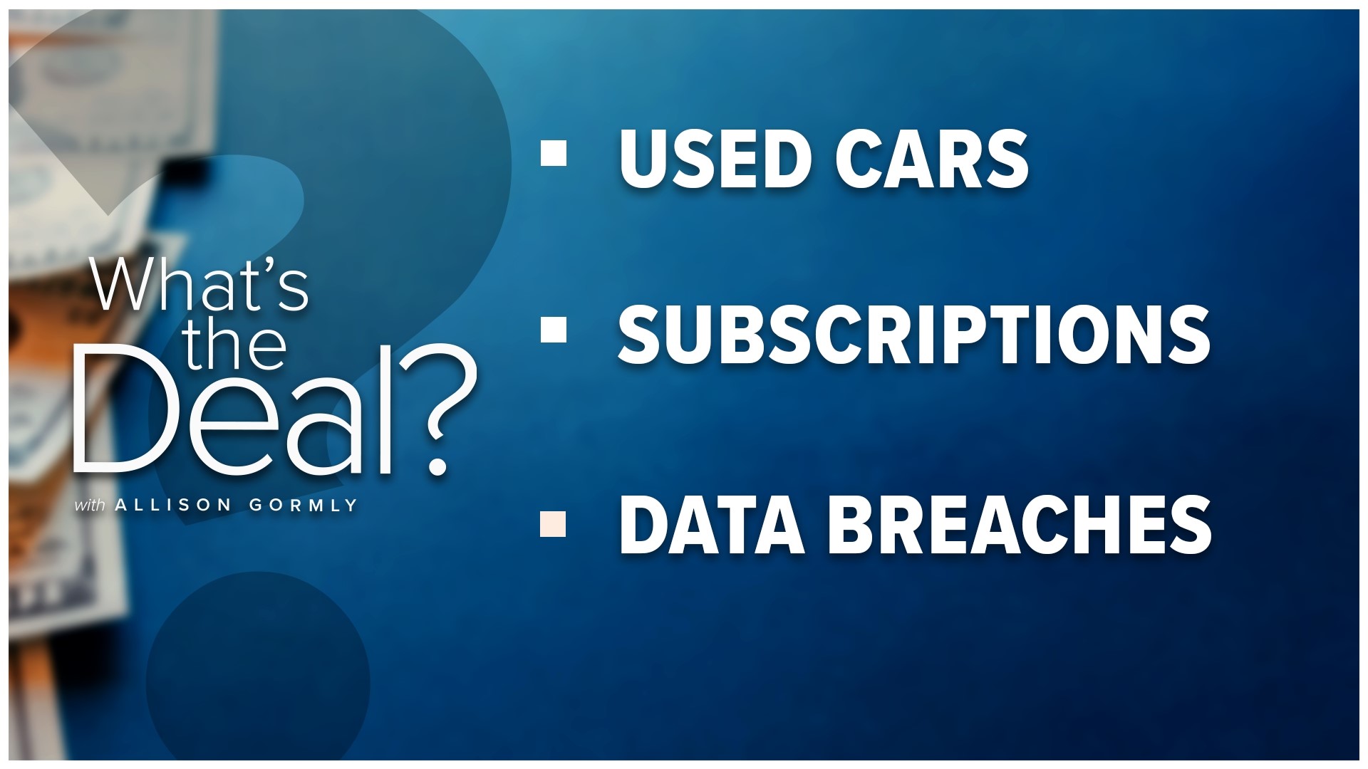 We look into what you need to know about buying a used car, how to organize all those streaming subscriptions and what to do if you're a victim of a data breach.