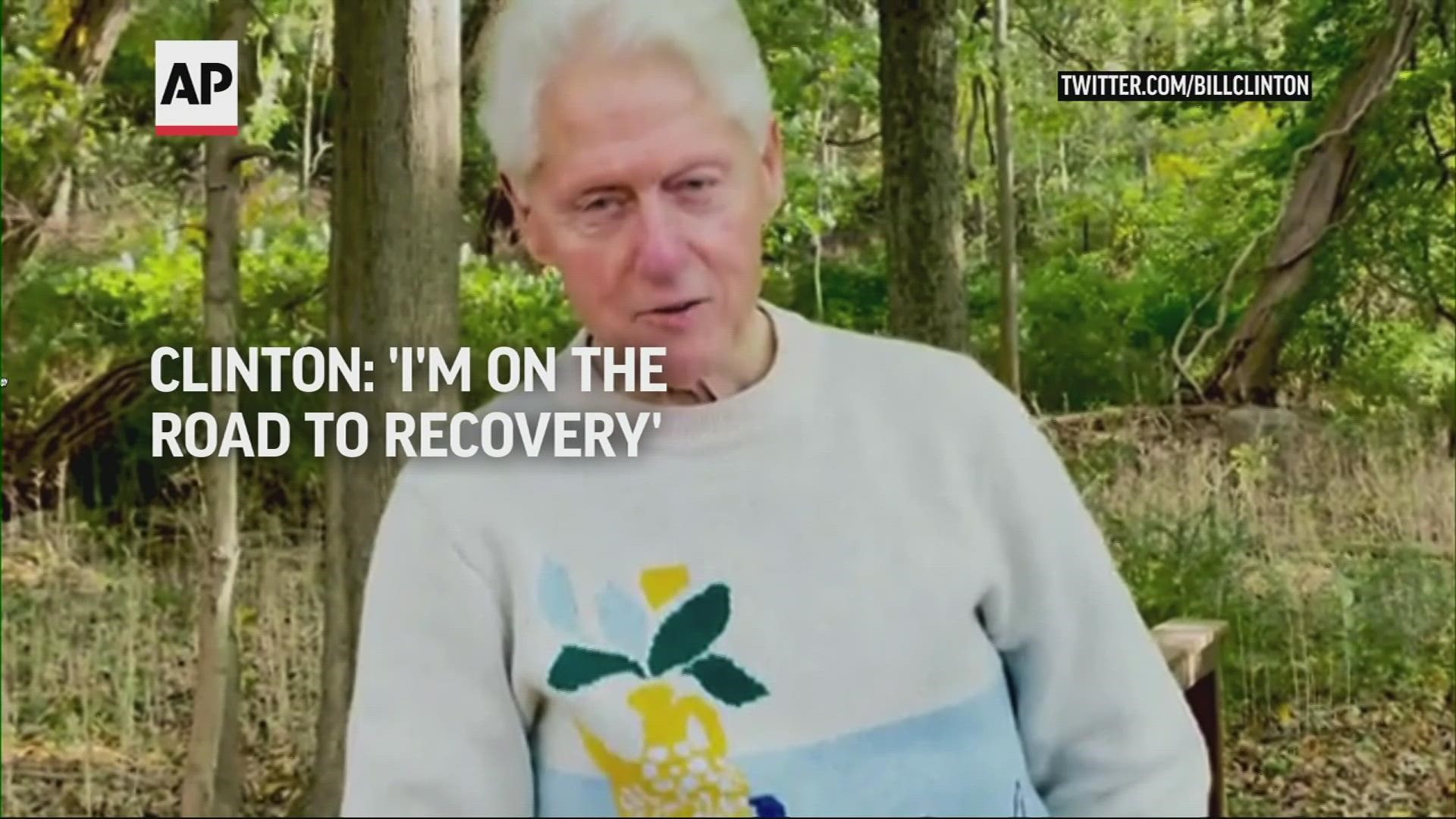 Former President Bill Clinton released a video Wednesday, saying he is on the road to recovery after being hospitalized for six days.