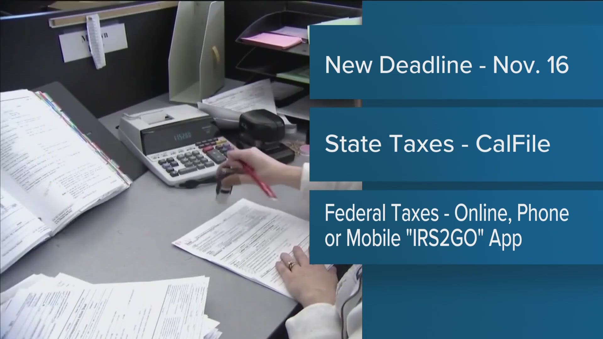 November 16 is the new deadline for California storm victims to file both state and federal taxes. Taxpayers are encouraged to file via the website, phone or IRS app