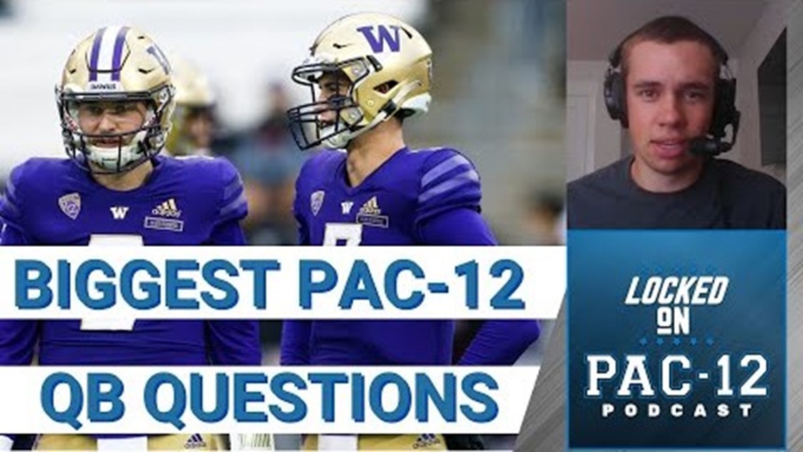 As Fall Camp begins, which Pac-12 teams have the biggest QB questions? | Locked on Pac-12
