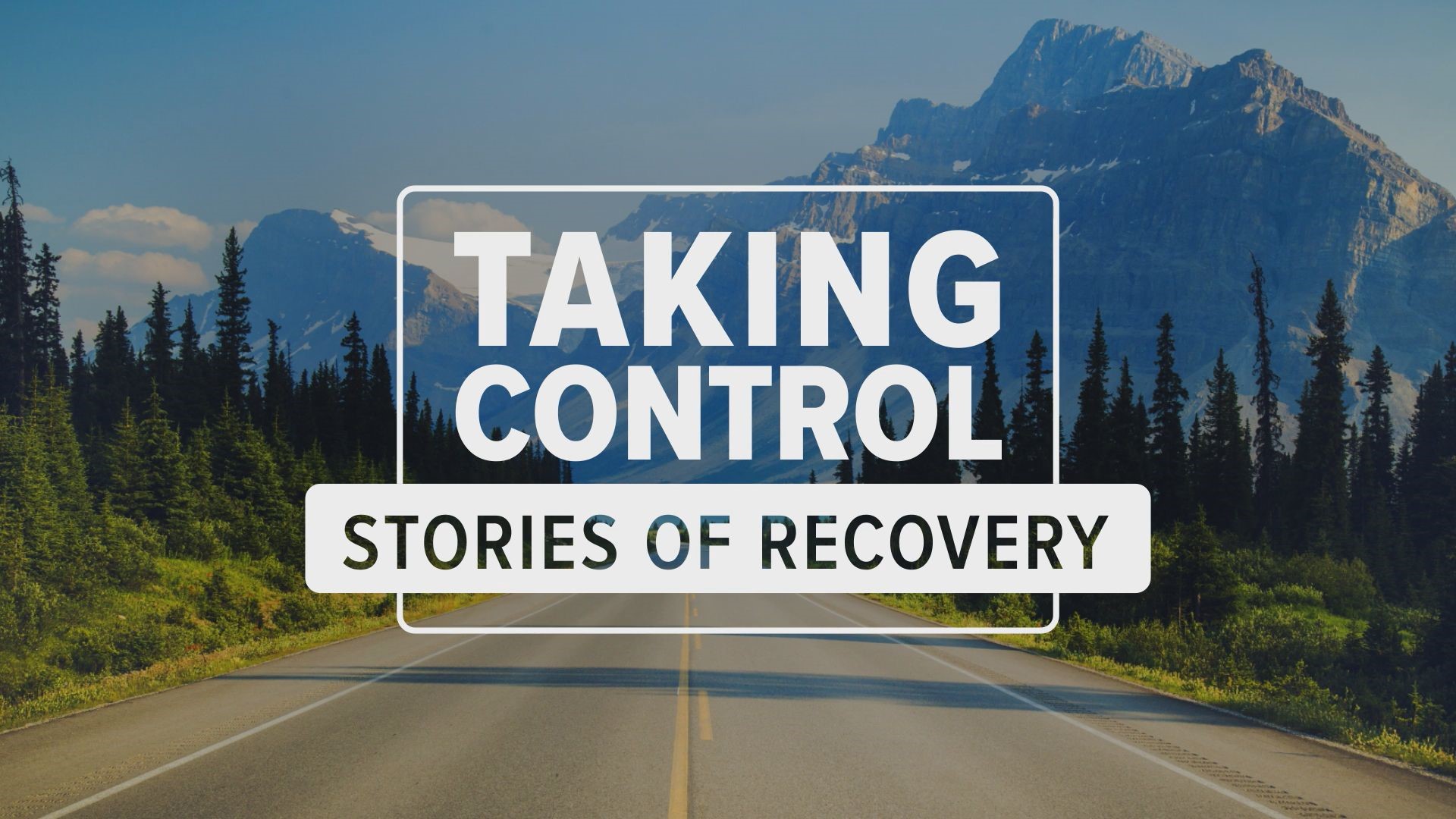 Each recovery story is different but has the same goal – to take control.
