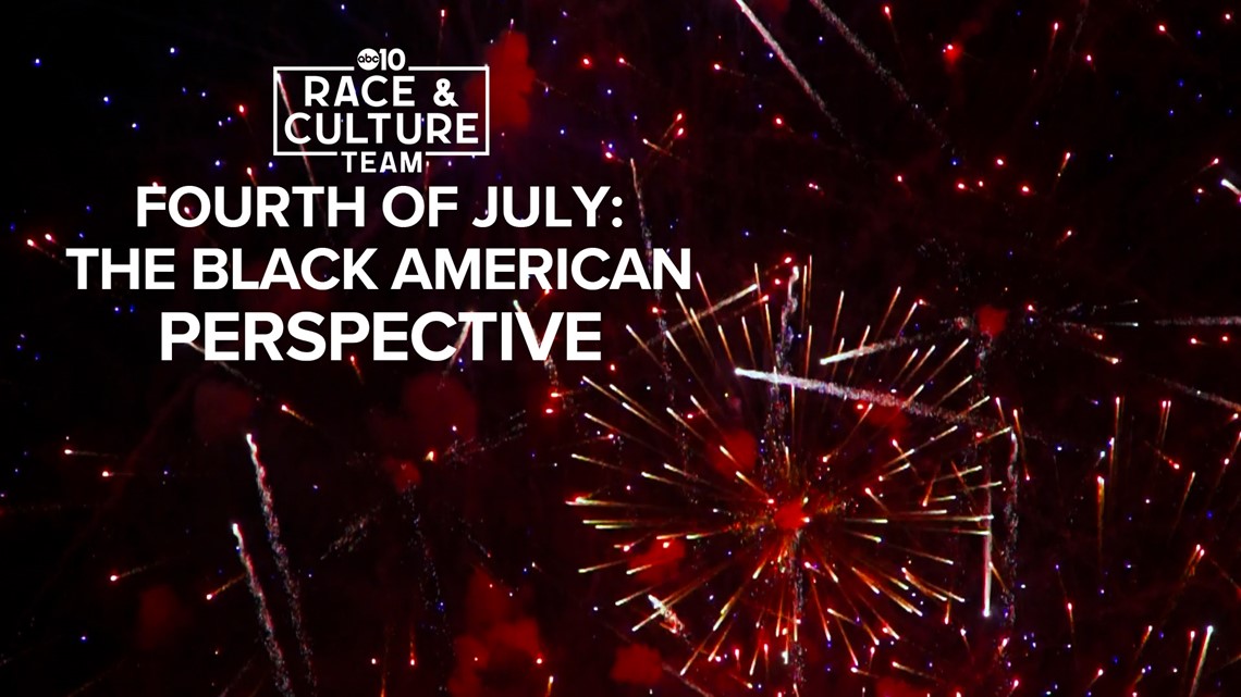 The Fourth Of July And Black Americans | Abc10.Com
