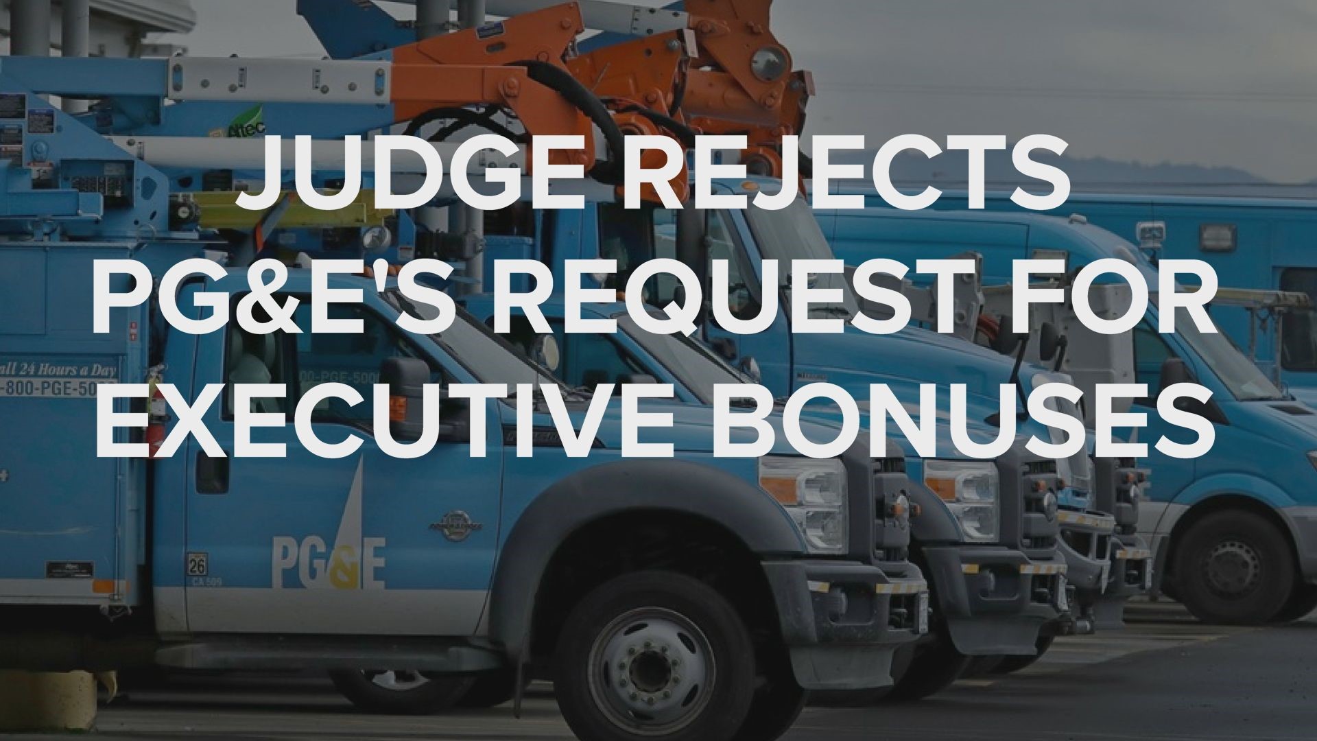 A federal bankruptcy judge told PG&E it may not move forward with an incentive program that could award top executives a combined total of up to $16 million.