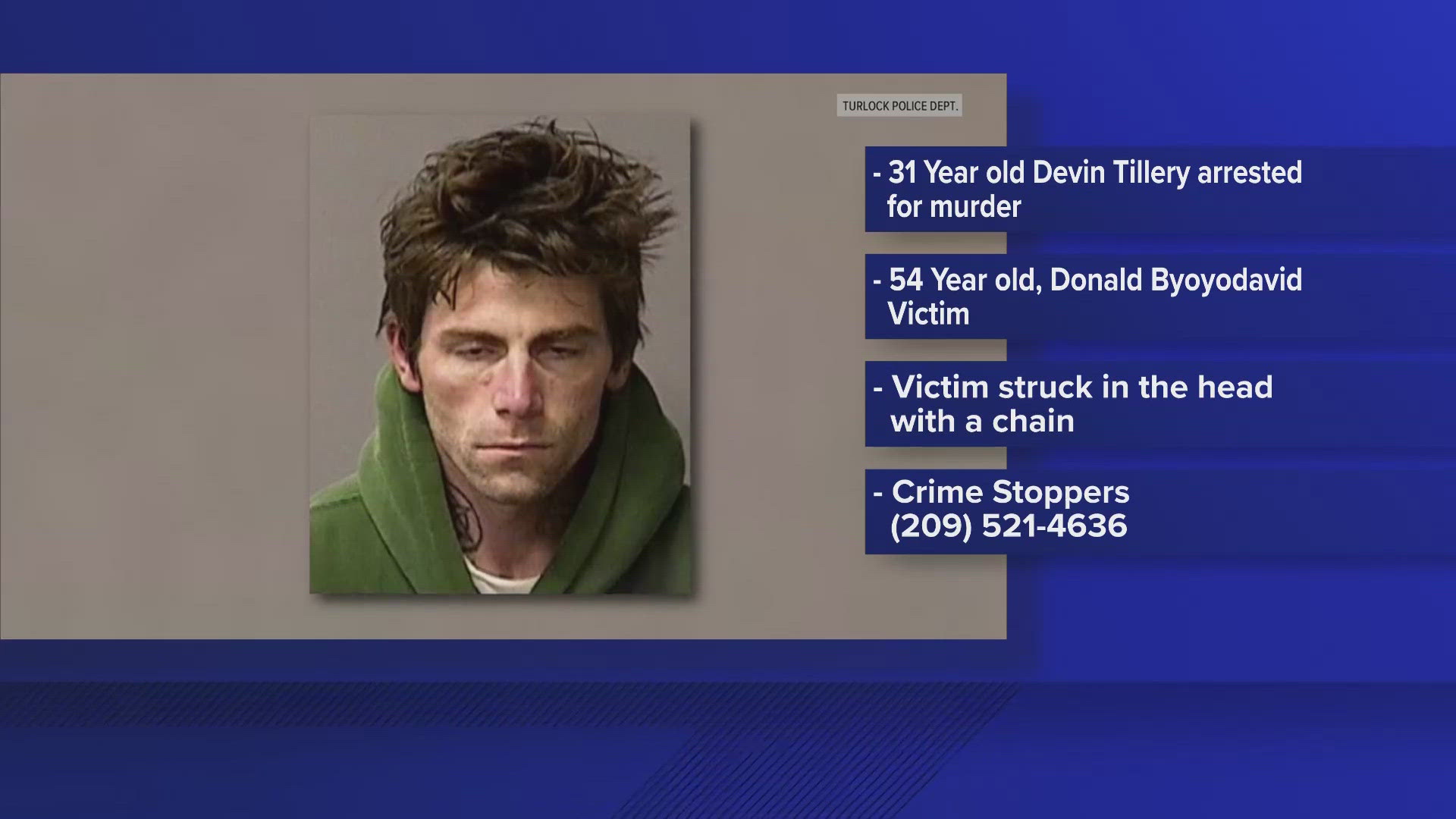 Devin Tillery, 31, is accused of murder after he allegedly hit Donald Byoyodavid, 54, in the head with a chain and killed him, the Turlock Police Department said.