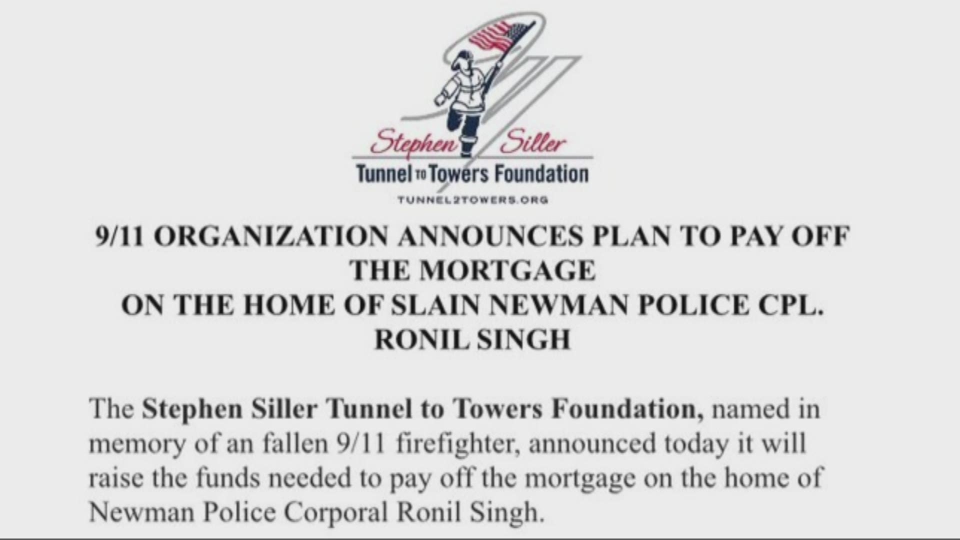 After losing a husband and father, the family of slain Cpl. Ronil Singh will have their mortgage paid off by an organization named in memory of a fallen 9/11 firefighter.