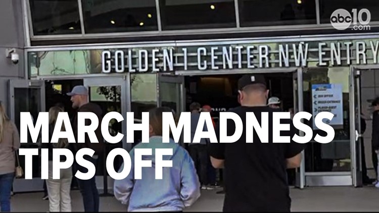 March Madness tips off in Sacramento