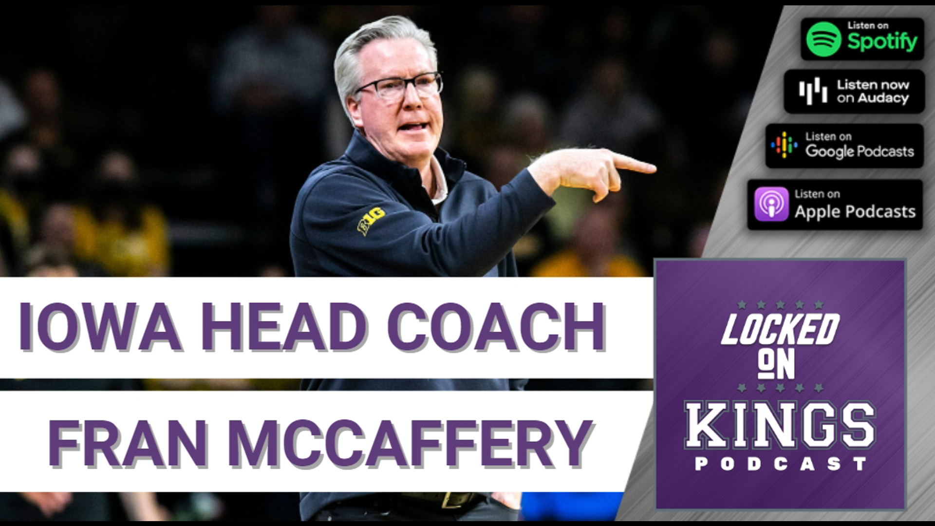 Matt George is joined by University of Iowa basketball head coach Fran McCaffery to talk about potential Sacramento Kings draft pick Keegan Murray. Coach McCaffery s