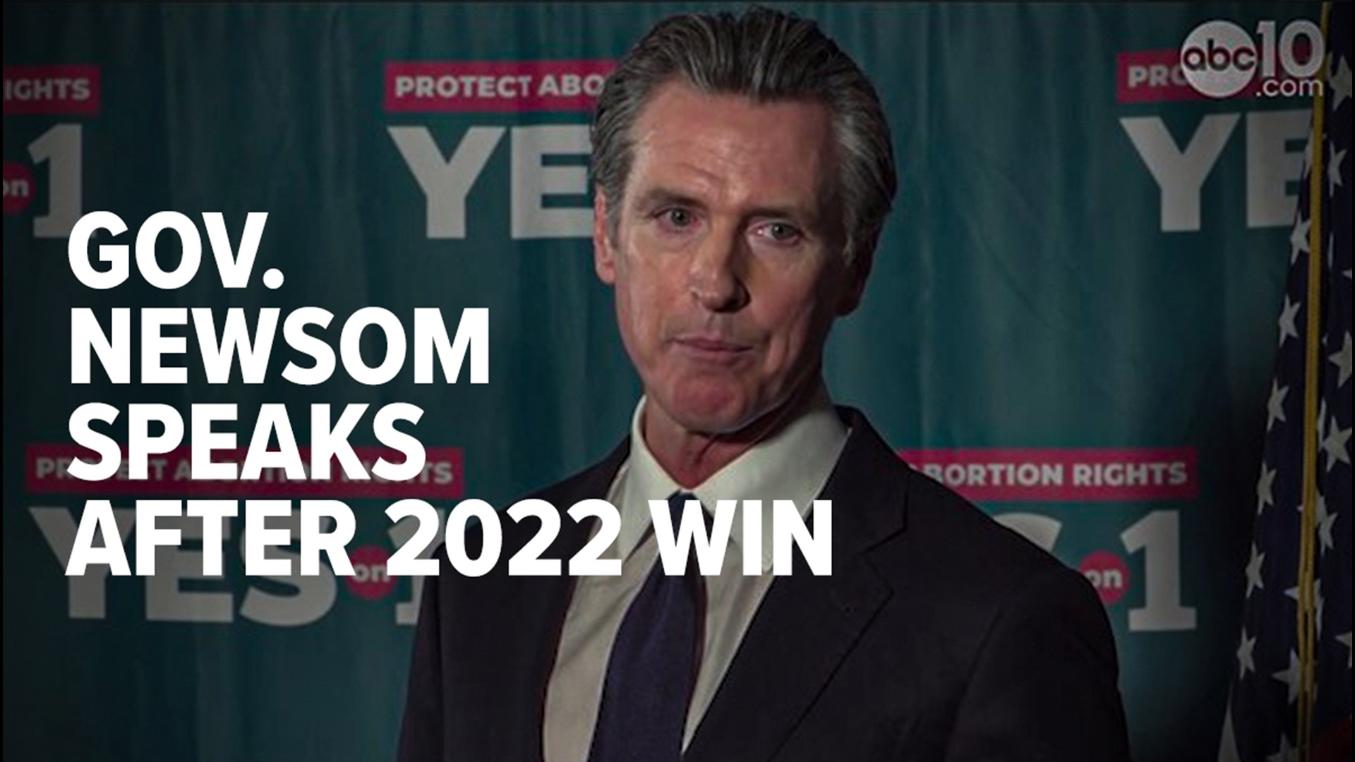 Gov. Gavin Newsom was with pro Prop 1 coalition members when he spoke following his 2022 re-election as California's governor, and he touched on abortion rights.