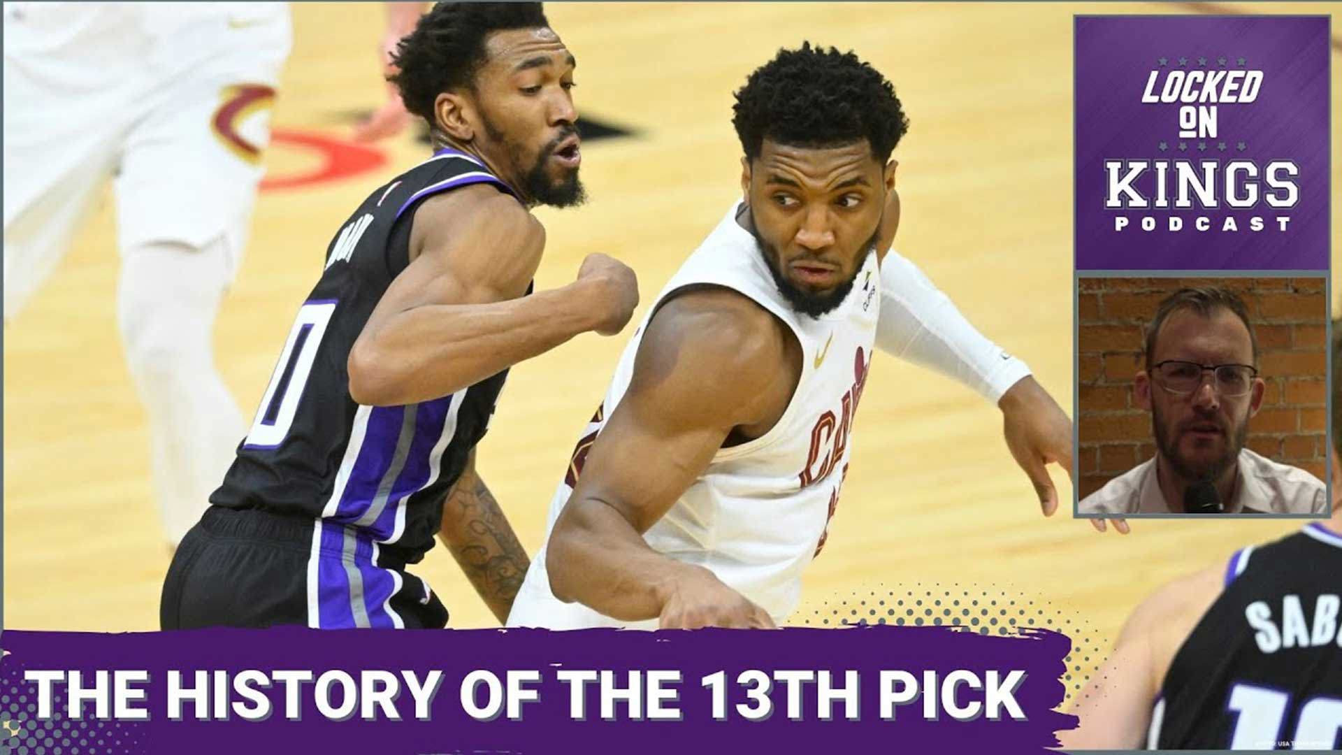 Matt George goes through the recent history of the 13th overall pick in the NBA Draft and discusses what the Kings should expect from that spot.