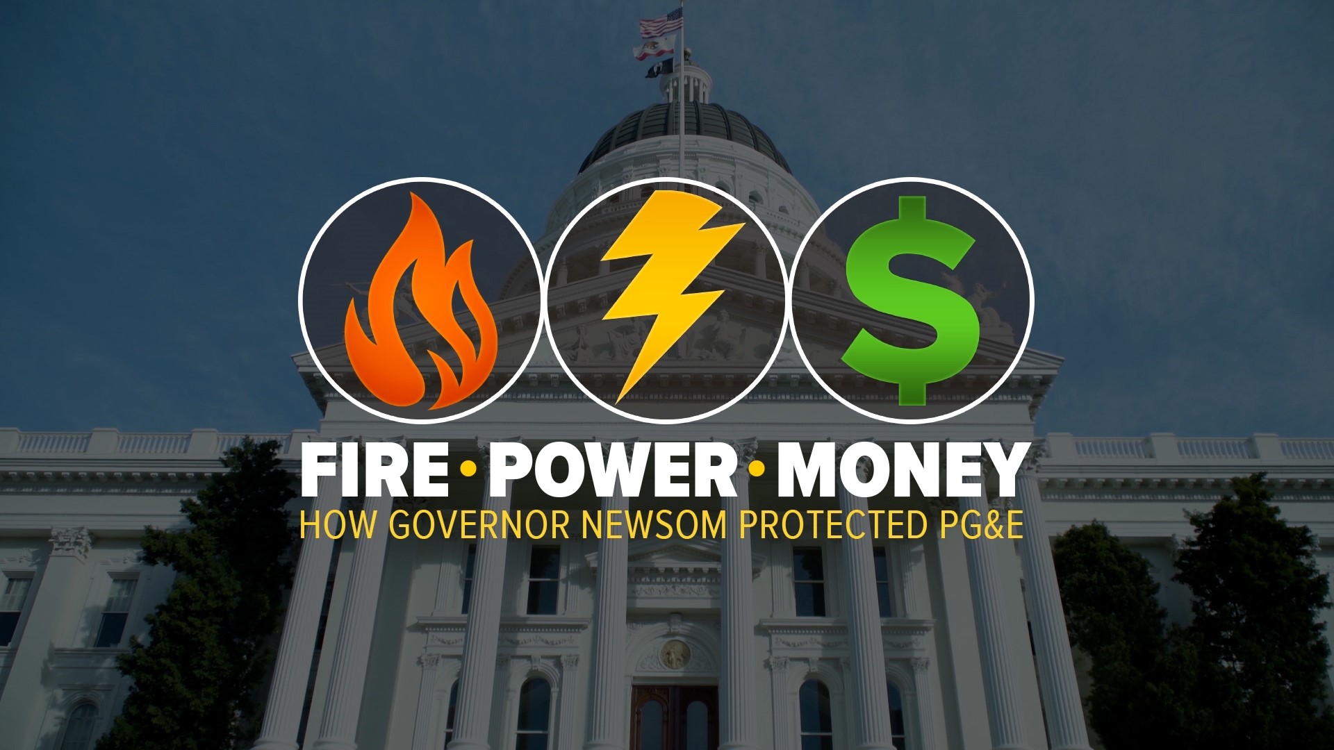 Fire - Power - Money's third season special investigates how Governor Gavin Newsom protected PG&E at the expense of wildfire victims and California taxpayers.