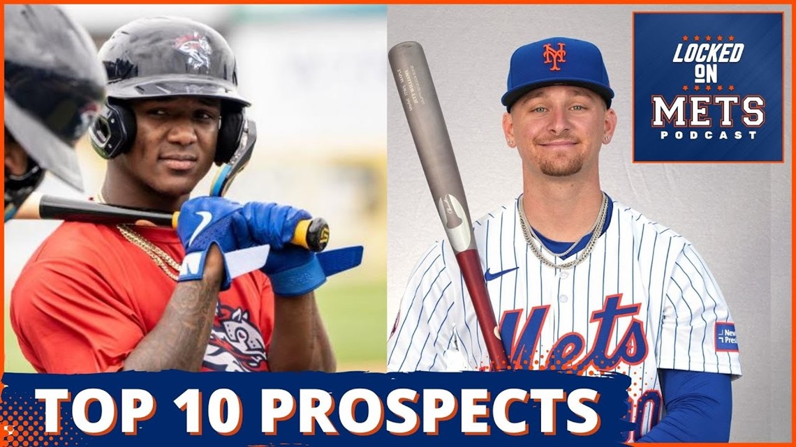 Locked On Mets Top 10 Prospects Prior To The 2024 Season | Abc10.com