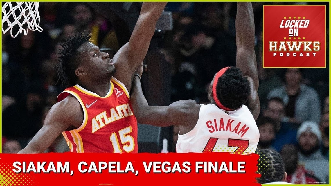 Pascal Siakam, Clint Capela, and Atlanta Hawks Summer League finale