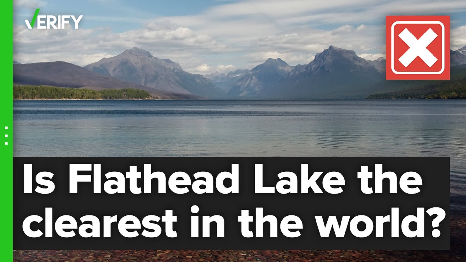 Is Flathead Lake in Montana the clearest water of any lake on Earth?  The VERIFY team confirms this is false.