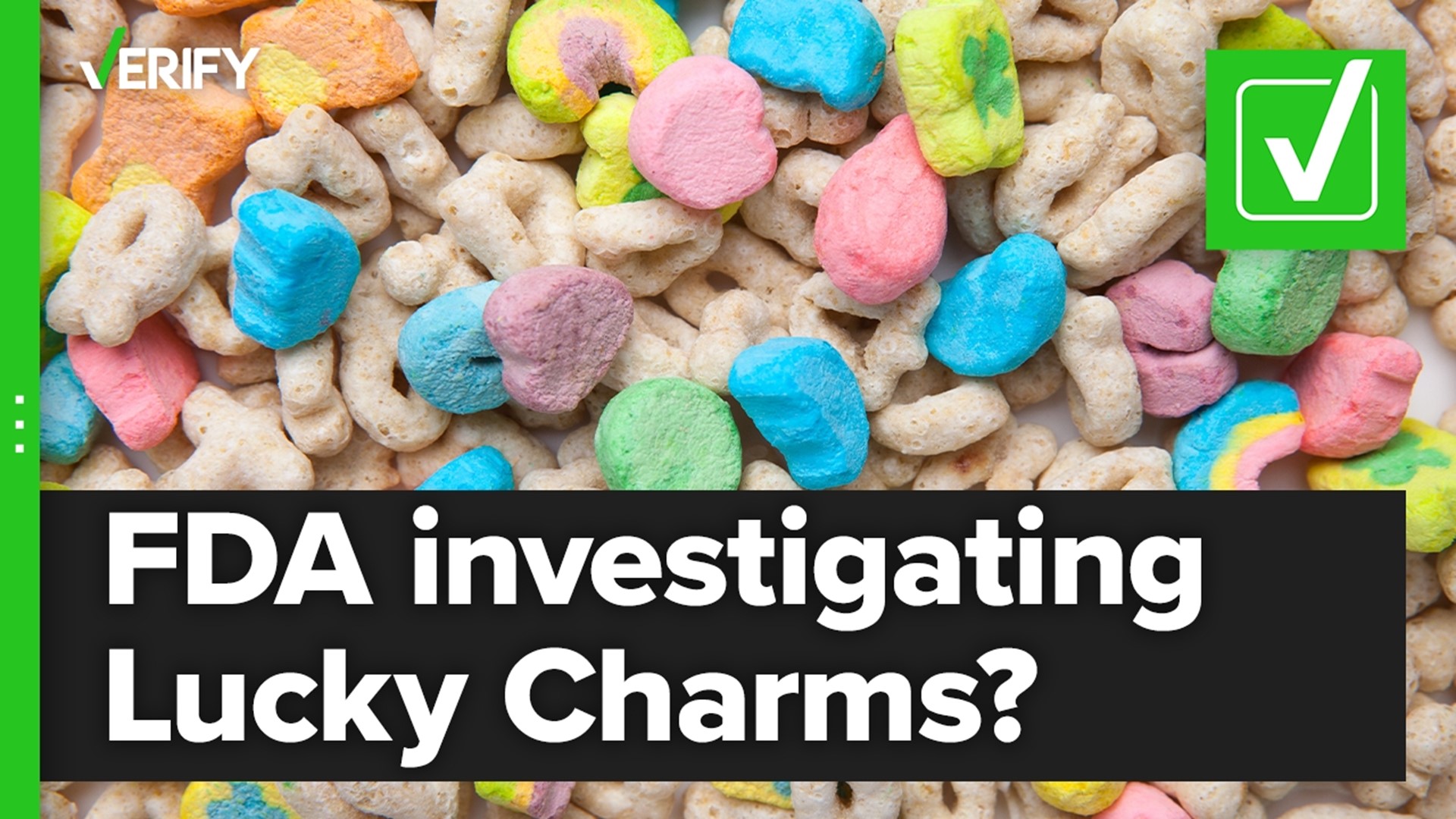 Yes, the FDA investigating claims that Lucky Charms have caused people to  get sick